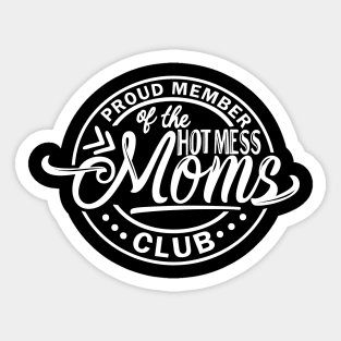 New Mom Design Proud Member of the Hot Mess Mom Club Mom Shirt Sticker